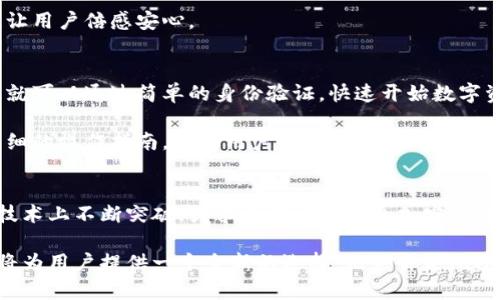    B特派生成钱包：简化数字资产管理的新选择  / 
 guanjianci  数字钱包, B特派, 资产管理, 区块链  /guanjianci 

引言：数字财富的新风口
随着数字经济的蓬勃发展，越来越多的人开始关注数字资产的管理与安全。其中，数字钱包作为资产存储和交易的主要工具，受到了广泛的关注。而B特派生成钱包，作为最新推出的数字钱包之一，以其独特的卖点和创新功能脱颖而出，成为用户热议的焦点。

为什么选择B特派生成钱包？
B特派生成钱包不仅拥有安全性高、便捷性强等基本特性，还在用户体验、界面设计以及功能多样性方面进行了创新。它能够满足大众用户的需求，同时适合新手和专业用户。这款钱包的设计理念是”简化，让数字资产管理变得轻松”。

核心卖点：安全性与隐私保护
在数字资产领域，安全性无疑是用户最为关心的问题之一。B特派生成钱包采用顶级的加密技术及多重身份验证机制，有效防范黑客攻击和信息泄露。同时，钱包内的数据存储采用的是分布式技术，每位用户的信息都独立存储，极大提升了隐私保护的能力。

不仅如此，B特派生成钱包的用户还可以通过设置数字资产的提取权限，防止未授权的转账行为。这种灵活的权限管理，使得用户在控制自己的资产时更加得心应手。

用户友好的界面设计
B特派生成钱包致力于为用户提供绝佳的使用体验。从设计到功能，每一个细节都经过精心打磨。即使是对于完全没有接触过数字钱包的新手，B特派的界面也能够做到直观易懂。

通过的导航与操作引导，用户能够轻松完成资产的存入、提现和交易。图表化的资产数据显示，让用户能够清晰地了解自己的资产状况，帮助用户作出科学合理的财务决策。

全面支持多种数字资产
市场上存在着各种各样的数字资产种类，不仅限于常见的比特币和以太坊，还有许多新兴的代币攻击。B特派生成钱包具有强大的多资产支持功能，不仅支持主流的数字货币，还能够兼容多种ERC-20、BEP-20等代币，让用户在一个钱包中管理多种资产，减少了切换不同钱包的麻烦。

在支持资产多样性的同时，B特派生成钱包还提供了实时的市场行情更新，用户可以随时掌握市场动态，为投资决策提供数据支持。

智能化的交易助手
B特派生成钱包引入了智能交易助手功能，能够根据用户的交易习惯与市场行情，智能推荐投资方案。这一创新的功能，帮助用户在复杂的数字资产市场中作出更为明智的决策。

同时，该助手还可以设置价格提醒，及时通知用户把握交易机会。无论是新手还是老手，都能从中收益，达到资产配置的最佳效果。

社区互动与资讯分享
B特派生成钱包还特别重视用户社区的建设。在这里，用户可以分享自己的交易经验，讨论市场趋势，甚至进行技术分析。通过社区互动，用户不仅可以获取宝贵的经验，还能够建立起属于自己的投资网络。

此外，B特派会不定期更新与数字资产相关的市场资讯与分析文章，为用户提供重要的信息参考。一站式的服务，大大增强了用户的黏性。

专业的客户服务支持
用户在使用B特派生成钱包过程中，难免会遇到各类的问题。为了确保用户的体验，B特派提供了24小时在线客服支持。用户可以随时咨询相关问题，获得专业的解答。

并且，B特派钱包的官方网站上还配备了详细的使用教程和常见问题解答，帮助用户快速解决问题。人性化的服务态度，让用户倍感安心。

如何开始使用B特派生成钱包？
如果你对B特派生成钱包感兴趣，开始使用非常简单。只需在官方网站或应用商店下载并安装软件，注册一个账户，大家就可以通过简单的身份验证，快速开始数字资产的管理之旅。

在注册过程中，用户需要认真设置安全密码与备份文件，这将是你在数字世界中的重要护身符。同时，B特派也提供了详细的操作指南，帮助用户顺利完成注册与配置。

总结：B特派生成钱包的未来展望
在未来，B特派生成钱包将继续致力于推动数字资产管理的创新发展，向用户提供更加完善的服务。同时，B特派也将在技术上不断突破，力求为用户带来更加安全、高效的使用体验。

随着数字货币的普及，越来越多的人意识到管理数字资产的重要性。B特派生成钱包通过其独特的卖点和丰富的功能，将为用户提供一个全新的选择。无论你是刚刚踏入数字资产领域的新手，还是经验丰富的投资者，B特派生成钱包都能为你带来无与伦比的便利。